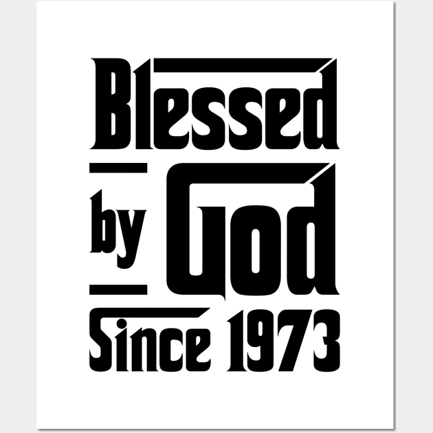 Blessed By God Since 1973 50th Birthday Wall Art by JeanetteThomas